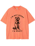 Vintage Washed I'm Not Needy I'm Wanty Raccoon Graphic T Shirt