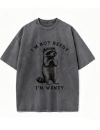 Vintage Washed I'm Not Needy I'm Wanty Raccoon Graphic T Shirt