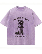 Vintage Washed I'm Not Needy I'm Wanty Raccoon Graphic T Shirt