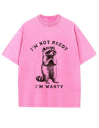 Vintage Washed I'm Not Needy I'm Wanty Raccoon Graphic T Shirt