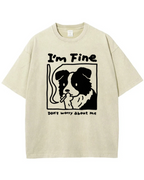 I’m Fine, Don’t Worry About Me Dog T-Shirt