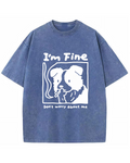 I’m Fine, Don’t Worry About Me Dog T-Shirt