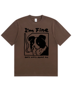 I’m Fine, Don’t Worry About Me Dog T-Shirt