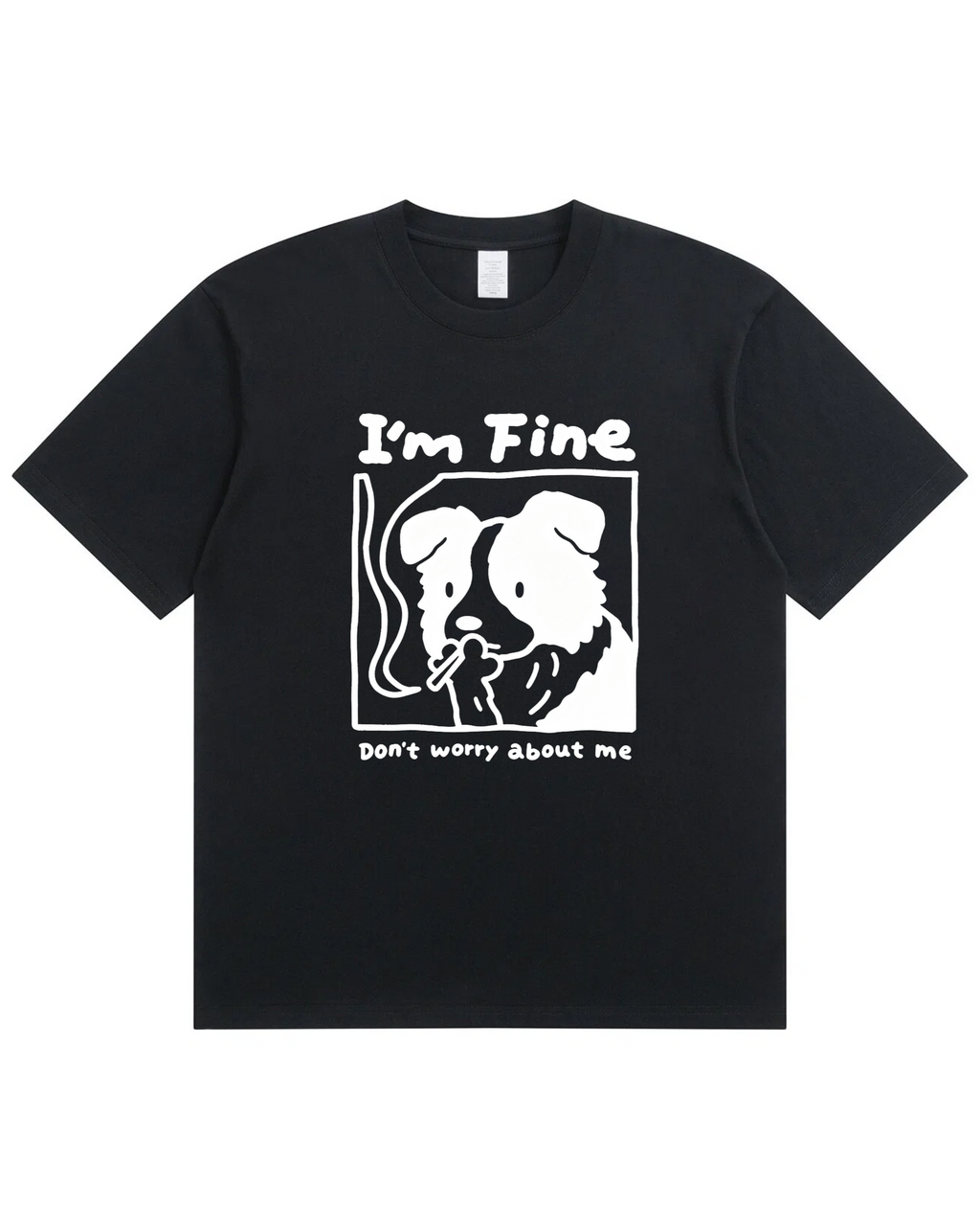 I’m Fine, Don’t Worry About Me Dog Tee – Funny Emotional Graphic Shirt