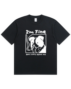 I’m Fine, Don’t Worry About Me Dog T-Shirt