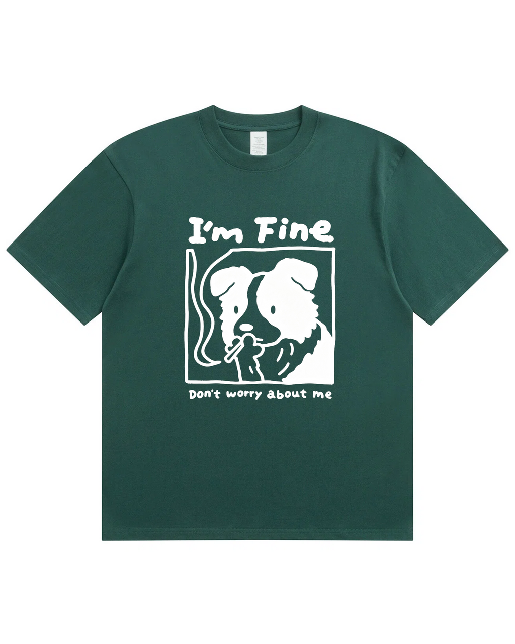 I’m Fine, Don’t Worry About Me Dog Tee – Funny Emotional Graphic Shirt