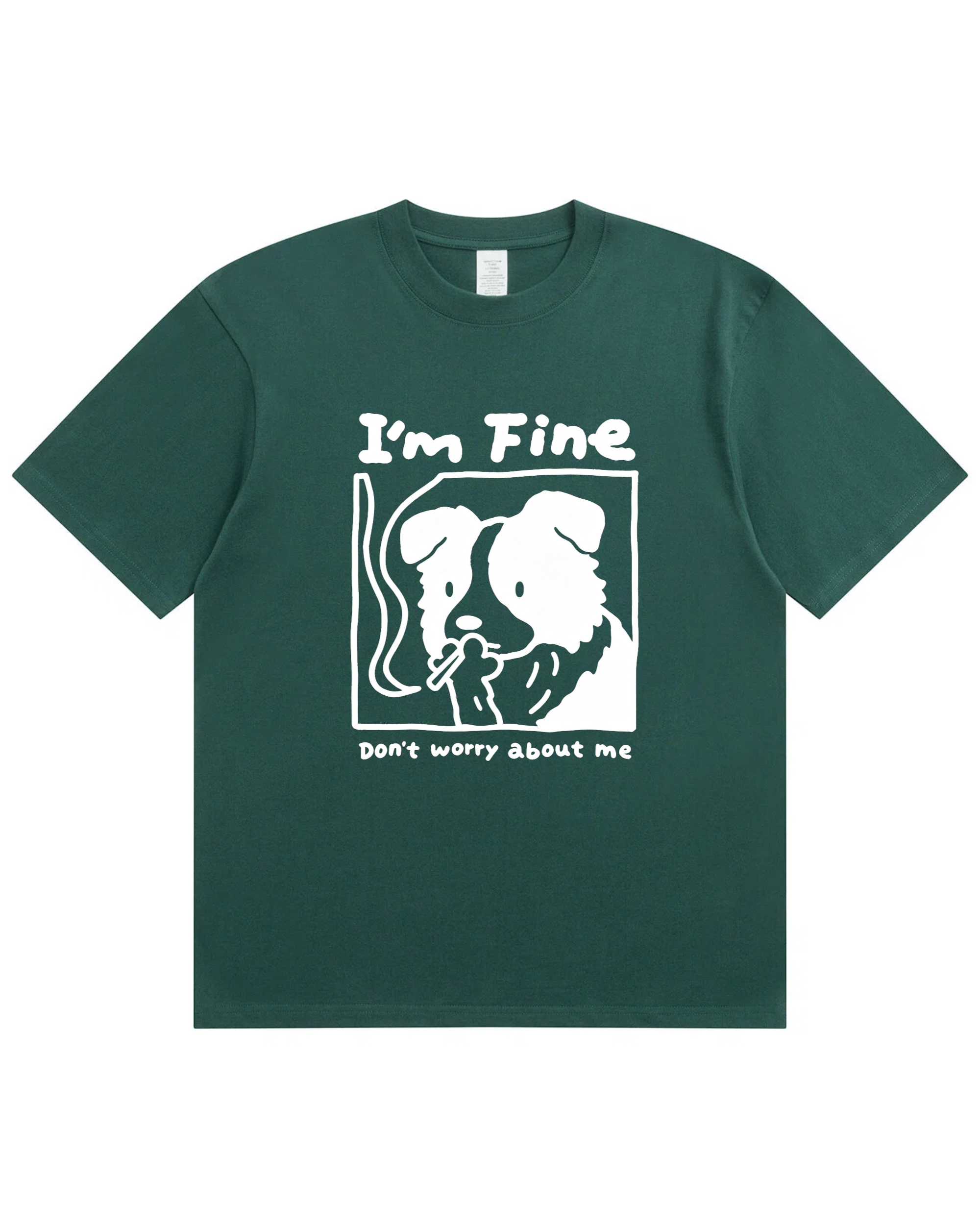 I’m Fine, Don’t Worry About Me Dog Tee – Funny Emotional Graphic Shirt