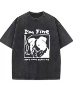 I’m Fine, Don’t Worry About Me Dog T-Shirt