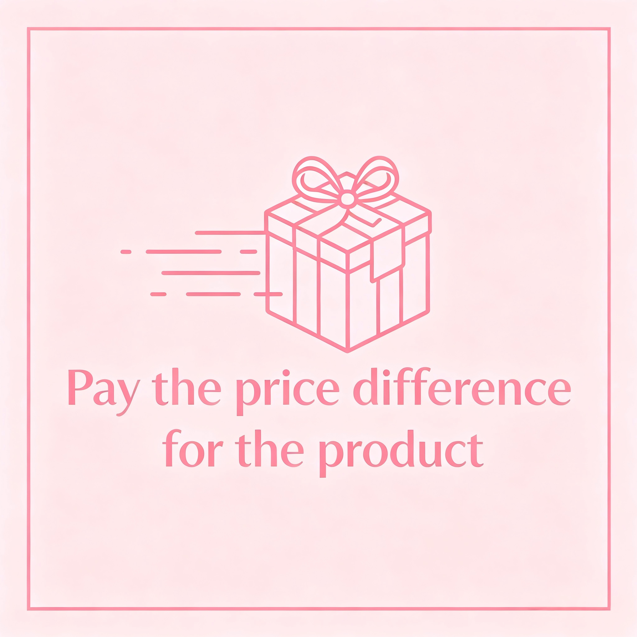Pay the price difference for the product Main image