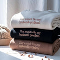 That Sounds Like My Husbands Problem Sweatshirt-Gift For Custom